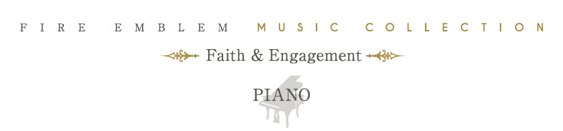 FIRE EMBLEM MUSIC COLLECTION : PIANO　～Faith & Engagement～